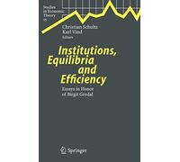 Institutions, Equilibria and Efficiency: Essays. Schultz, Vind<|