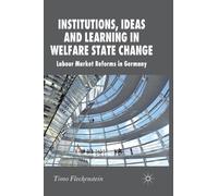 Institutions, Ideas and Learning in Welfare State Change : Labour Market Reforms in Germany