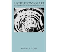 Institutions of Art : Reconsiderations of George Dickie's Philosophy