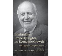 Institutions, Property Rights, and Economic Growth: The Legacy of Douglass North