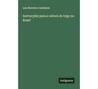 Instrucções para a cultura do trigo no Brasil