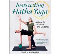 Instructing Hatha Yoga : A Guide for Teachers and Students