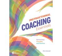 Instructional Coaching Essentials : Partnerships, Principles, and Practices