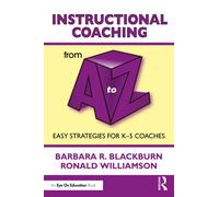 Instructional Coaching from A to Z : Easy Strategies for K-5 Coaches