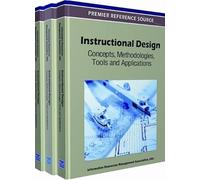 Instructional Design: Concepts, Methodologies, Tools and Applications