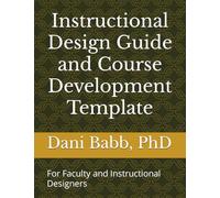 Instructional Design Guide and Course Development Template: For Faculty and Instructional Designers