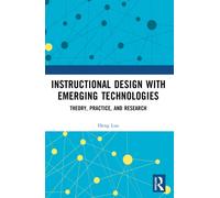 Instructional Design with Emerging Technologies : Theory, Practice, and Research
