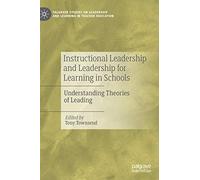 Instructional Leadership and Leadership for Learning in Schools: Understanding Theories of Leading (Palgrave Studies on Leadership and Learning in Teacher Education)
