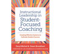 Instructional Leadership in Student-Focused Coaching: Creating Effective Systems to Cultivate Student Success