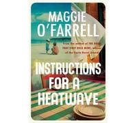 [Instructions for a Heatwave] (By: Maggie O'Farrell) [published: February, 2013]