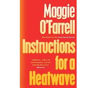 Instructions for a Heatwave: The bestselling novel from the prize-winning author of THE MARRIAGE PORTRAIT and HAMNET