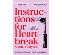 Instructions for Heartbreak: The gorgeous, razor-sharp novel about female friendship and healing a broken heart