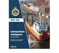 Instructions Nautiques du Canada ATL 112: Fleuve Saint-Laurent, Cap-Rouge à Montréal et rivière Richelieu (2024/02)