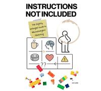 Instructions Not Included: The Slightly Unhinged Guide to Neurodivergent Parenting