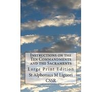 Instructions on the Ten Commandments and the Sacraments: Large Print Edition