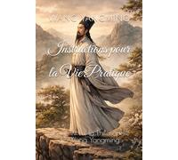 Instructions pour la Vie Pratique: Chuan Xi Lu, la Philosophie de Wang Yangming
