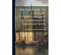 Instructions To Surgeons Superintendents Of Government Emigrant Ships