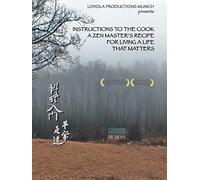 Instructions to the Cook. A Zen Master's Recipe for Living a Life that Matters
