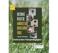 Instructivo Psicopedagógico: Instructivo Psicopedagógico del libro Historias Reales de Animales que Impactaron Vidas
