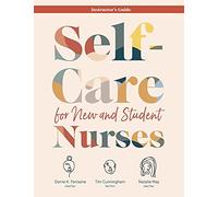 INSTRUCTOR GUIDE for Self-Care for New and Student Nurses