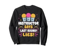 Instructor Says Last Round Lies! Cardio Drumming Sweatshirt