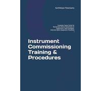 Instrument Commissioning Training & Procedures: Complete Career Guide for Technicians, Senior Technicians & Supervisors | Real Examples, Interview Q&A, Equipment Checklists |