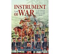 Instrument of War: The Austrian Army in the Seven Years War
