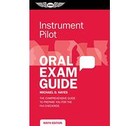 Instrument Pilot Oral Exam Guide: The comprehensive guide to prepare you for the FAA checkride