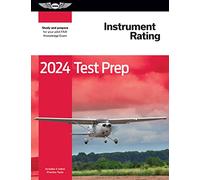 Instrument Rating 2024: Test Prep: Study and Prepare for Your Pilot FAA Knowledge Exam (Instrument Rating Test Prep)