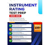 Instrument Rating Test Prep 2025-2026: Ace Your FAA IFR Exams with 250 Practice Questions for CFII, IGI, and Foreign Pilot Instrument Rating Success