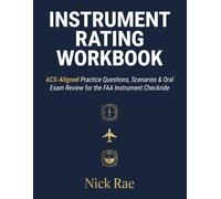 Instrument Rating Workbook: Complete IFR Study System - ACS-Aligned Practice Questions, Scenarios & Oral Exam Review for the FAA Checkride (Pilot Certificate Workbooks)