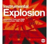 Instrumental Explosion: Incendiary Funk and R&B Instrumentals 1966-1973