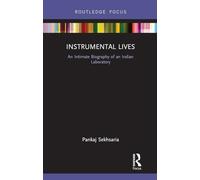 Instrumental Lives: An Intimate Biography of an Indian Laboratory (Routledge Focus on Modern Subjects)