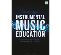 Instrumental Music Education : Developing Pedagogies as Instrumental Teachers