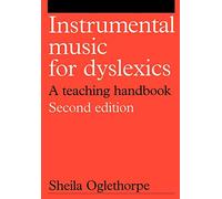 Instrumental Music for Dyslexics 2e: A Teaching Handbook: 16 (Dyslexia Series (Whurr))