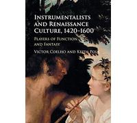 Instrumentalists and Renaissance Culture, 1420-1600: Players of Function and Fantasy