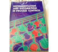 Instrumentation and Automation in Process Control (Ellis Horwood series in chemical engineering)