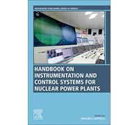 Instrumentation and Control Systems for Nuclear Power Plants (Woodhead Publishing Series in Energy)