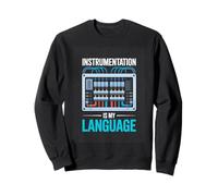 Instrumentation Is My Language Instrument Engineer Sweatshirt