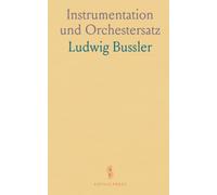Instrumentation und Orchestersatz: Einschliesslich der Verbindung mit Vocal-Chor-und Solo-Satz in Achtzehn Aufgaben