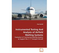 Instrumented Testing And Analysis of Airfield Matting Systems: Evaluation of Commercial Matting Systems to Support the C-17 Transport Aircraft