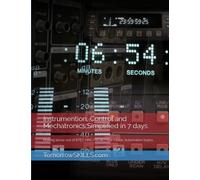 Instrumention, Control and Mechatronics Simplified in 7 days: Making sense out of BTEC HNC/GCSE/Year 1 basic Automation topics