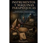 INSTRUMENTOS Y MÁQUINAS PARAPSÍQUICAS: Del péndulo babilónico al laboratorio de Princeton: la historia de los instrumentos que intentaron medir lo invisible