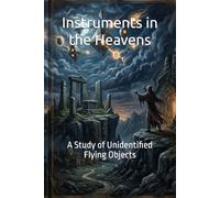 Instruments in the Heavens: A Study of Unidentified Flying Objects