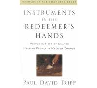 Instruments In the Redeemer's Hand: People in Need of Change Helping People in N