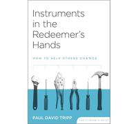 Instruments in the Redeemer's Hands: How to Help Others Change (Facilitators Guide)
