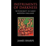 Instruments of Darkness: Witchcraft in Early Modern England