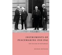 Instruments of Peacemaking 1918-1941 : The Failure of Diplomacy