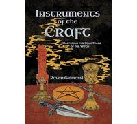 Instruments of the Craft : Mastering the Four Tools of the Witch