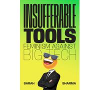 Insufferable Tools : Feminism Against Big Tech